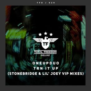 Download track Trn It Up (StoneBridge & Lil' Joey VIP Mix) OneUpDuoStonebridge, Lil 'Joey