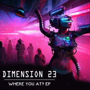 Download track Where You At? Dimension 23