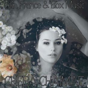 Download track Ch Hal Ana Nebghih Cheba Chaimae