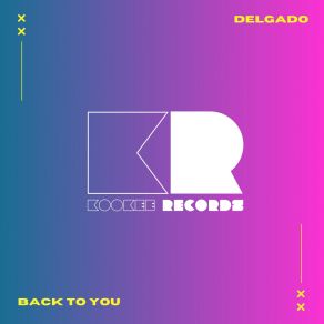 Download track Back To You (Radio Edit) Delgado