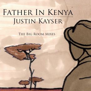 Download track Father In Kenya (Leo Frappier Big Room Remix) Justin Kayser