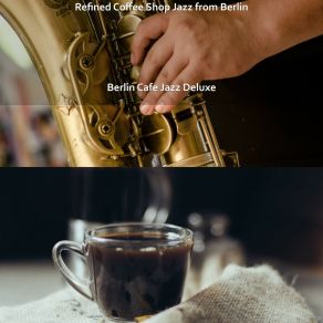 Download track Pleased Atmosphere For Cafes In Berlin Berlin Cafe Jazz Deluxe