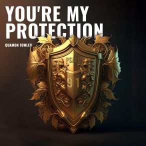 Download track You're My Protection Quamon Fowler