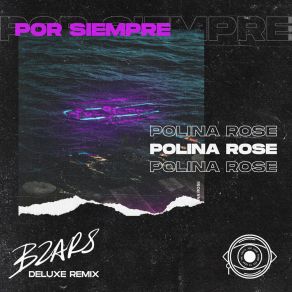 Download track Por Siempre (Bzars Deluxe Remix) Polina Rose