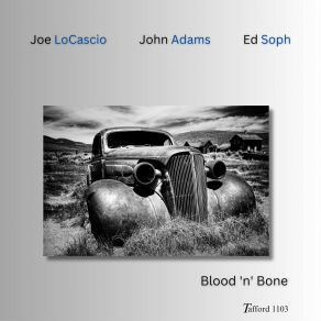 Download track Bones Joe LoCascioJohn Adams, Ed Soph