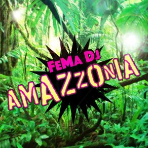 Download track Amazzonia (Extended Mix) FeMa DJ