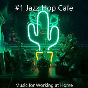 Download track Mind-Blowing Soundscapes For Work From Home # 1 Jazz Hop Cafe