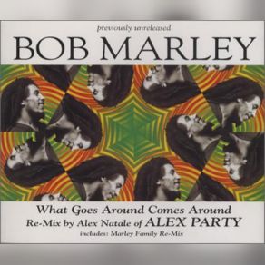 Download track What Goes Around Comes Around (Alex Natale Re-Mix Extended Version) Bob Marley