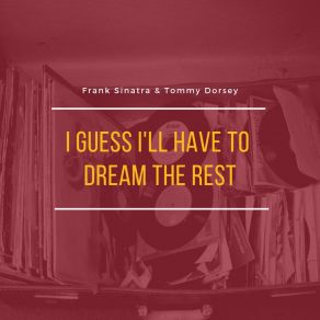 Download track I Guess I'll Have To Dream The Rest Frank Sinatra