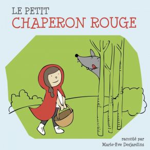 Download track Le Petit Chaperon Rouge Marie-Eve Desjardins