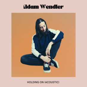 Download track Holding On (Acoustic) Adam Wendler