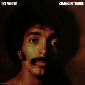 Download track Changin' Times Ike White