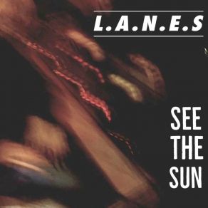 Download track See The Sun L. A. N. E. S