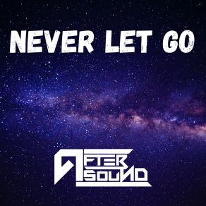 Download track Never Let Go AfterSound