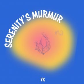 Download track Murmurs Of Serenity YK