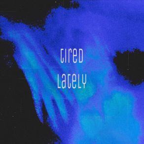 Download track Tired Lately (Sped Up) Lyovak