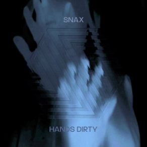 Download track Hands Dirty (Original Mix) Snax