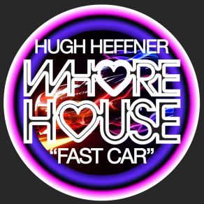 Download track Fast Car (Radio Mix) Hugh Heffner