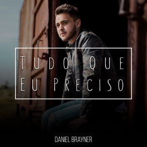 Download track Tudo Que Eu Preciso Daniel Brayner