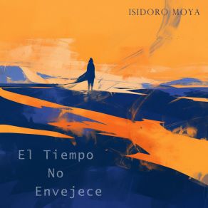 Download track El Tiempo No Envejece Isidoro Moya