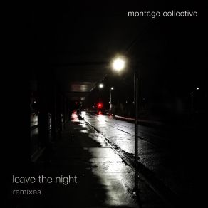 Download track Leave The Night (Open Eyes Remix) Montage Collective