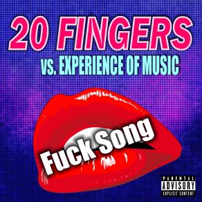 Download track Fuck Song (DJ Greg All-In-One Mix) 20 Fingers, Experience Of Music