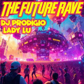 Download track The Future Rave (Extended Mix) Lady Lu