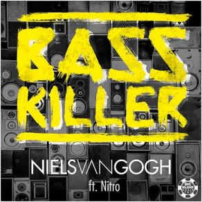 Download track Basskiller (Radio Edit) Nitro, Niels Van Gogh