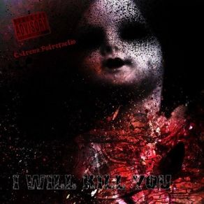 Download track Extrema Putrefactio I Will Kill You