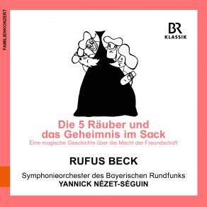 Download track The Five Thieves And The Secret In The Sack: No. 12, Die Falle (Live) Bavarian Radio Symphony Orchestra, Yannick Nézet-Séguin, Rufus Beck