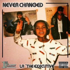 Download track Never Changed (Intro) LA The Executive