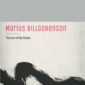 Download track The Sum Of My Pardon Marius BillgobensonMarius Billy