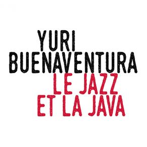 Download track Le Jazz Et La Java Yuri BuenaventuraLa Java