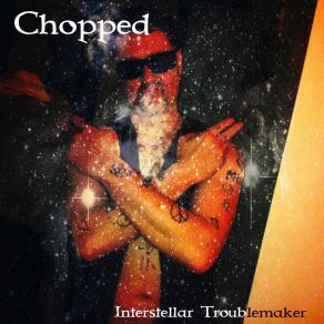 Download track Chopped Interstellar Troublemaker