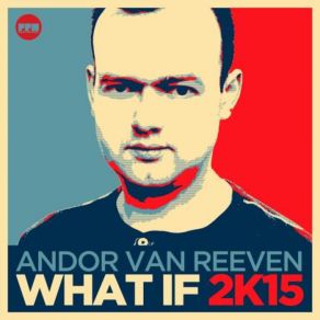 Download track What If 2K15 (Extended Mix) Andor Van Reeven