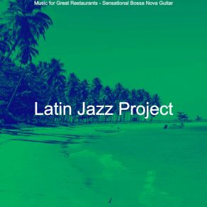 Download track Beautiful Ambience For Beachside Cafes Latin Jazz Project