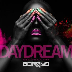 Download track Daydream (Radio Edit) Dustin Paul, Borgya