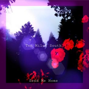 Download track Send Me Home Ten Miles South