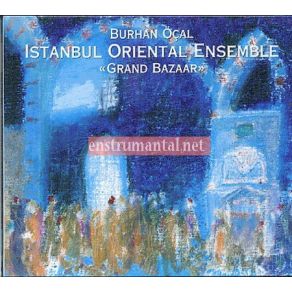 Download track Kapalı Çarşı (Grand Bazaar)  Istanbul Oriental Ensemble, Burhan Öçal