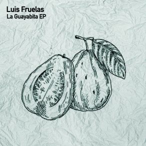 Download track La Guayabita Luis Fruelas