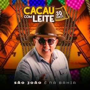 Download track São João É Na Bahia Cacau Com Leite