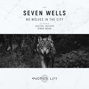 Download track No Wolves In The City (Luis Del Vecchio Remix) Seven WellsLuis Del Vecchio