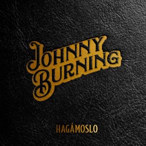 Download track Malas Tierras Johnny Burning