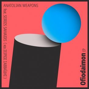 Download track Ofiodaimon (Mekine U Teksi Remix) Anatolian WeaponsSeirios Savvaidis, Mekine U Teksi