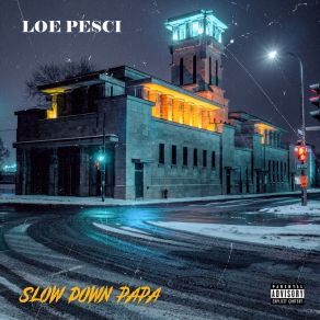 Download track Slow Down Loe Pesci