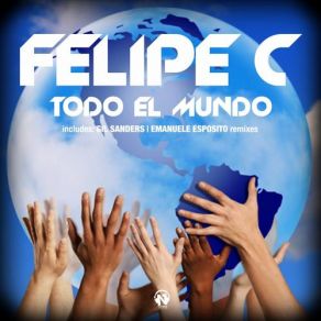 Download track Todo El Mundo (Gil Sanders Rmx) Felipe C