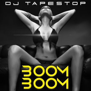 Download track Boom Boom (Extended Mix) DJ Tapestop