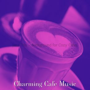 Download track Superlative Ambiance For Cozy Cafes Charming Cafe Music