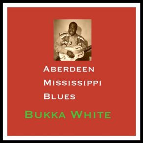 Download track Aberdeen Mississippi Blues Bukka White