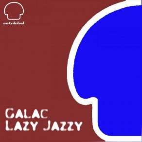 Download track Lazy Jazzy (Mindhacker Remix) Galac